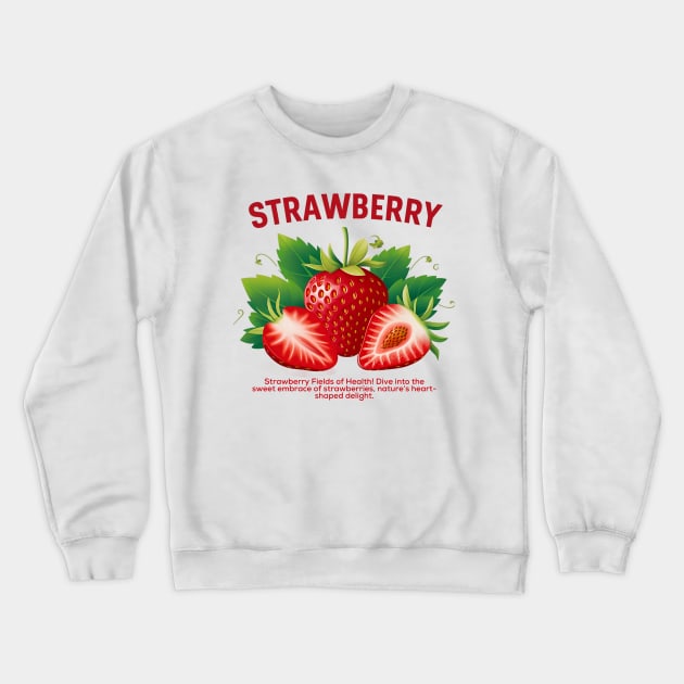 Strawberry With Health Benefits Nature's Blush Crewneck Sweatshirt by Laugh Line Art 